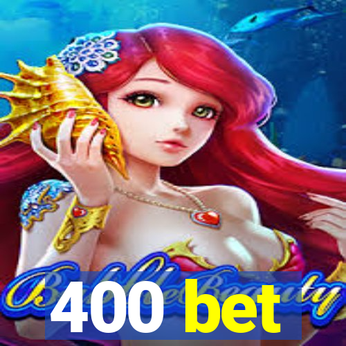 400 bet